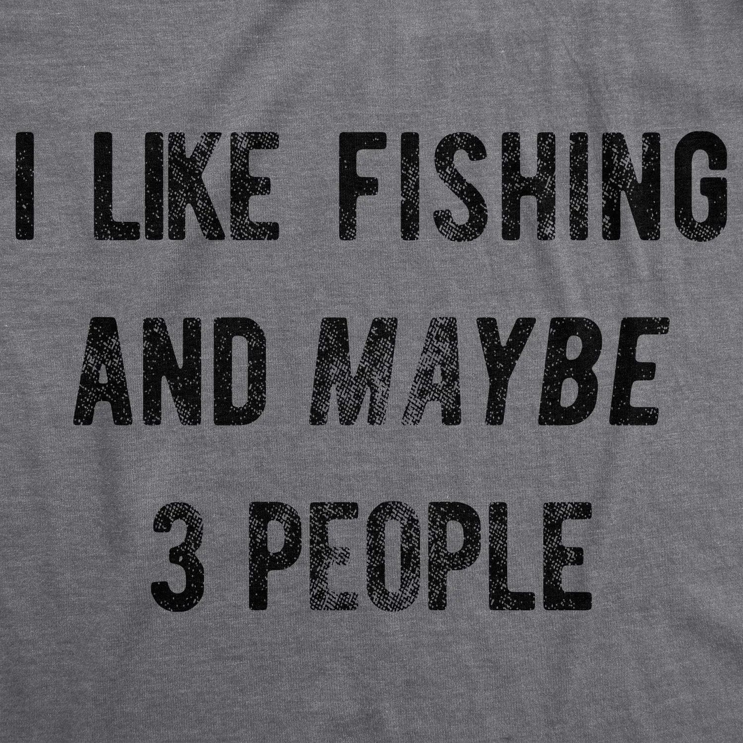 Mens I Like Fishing and Maybe 3 People T Shirt Funny Hunting Graphic Gift Dad